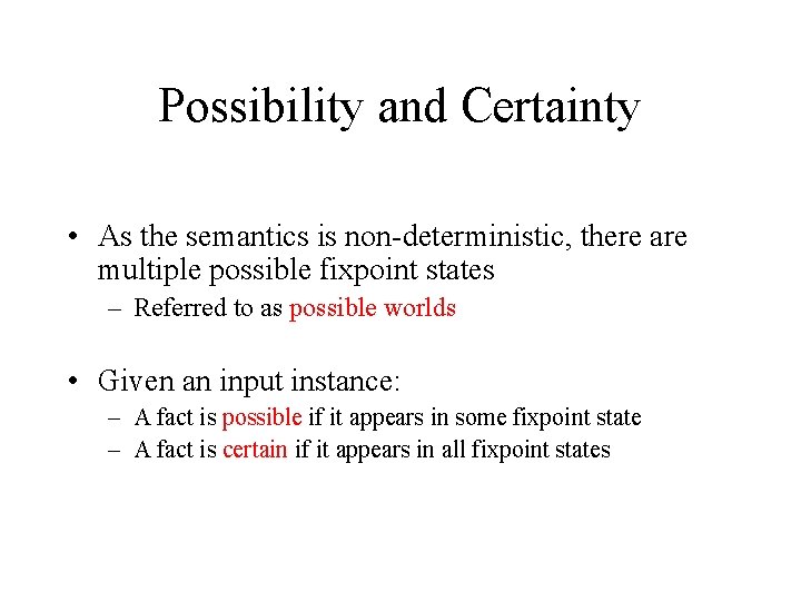 Possibility and Certainty • As the semantics is non-deterministic, there are multiple possible fixpoint