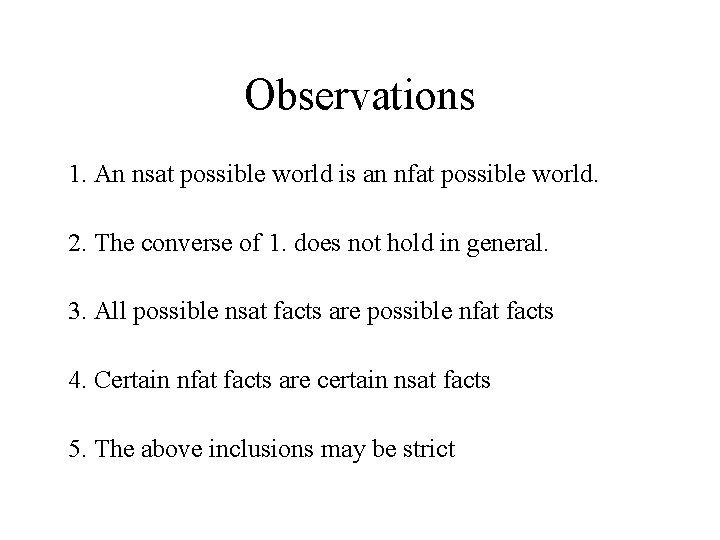 Observations 1. An nsat possible world is an nfat possible world. 2. The converse