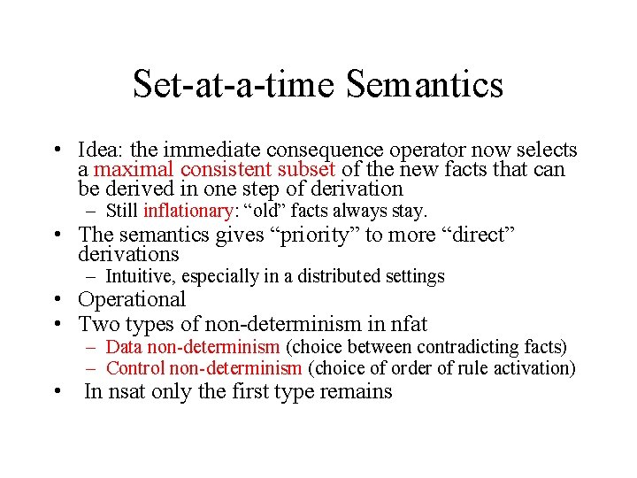 Set-at-a-time Semantics • Idea: the immediate consequence operator now selects a maximal consistent subset