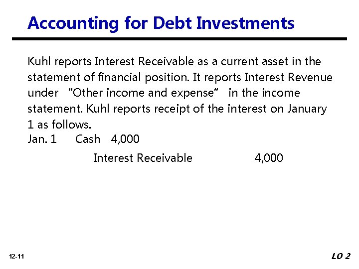 Accounting for Debt Investments Kuhl reports Interest Receivable as a current asset in the