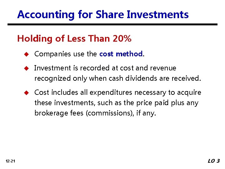 Accounting for Share Investments Holding of Less Than 20% 12 -21 u Companies use