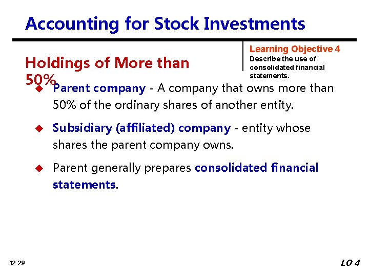 Accounting for Stock Investments Learning Objective 4 Holdings of More than 50% u Parent