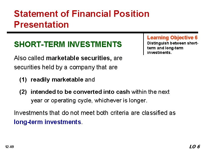 Statement of Financial Position Presentation SHORT-TERM INVESTMENTS Also called marketable securities, are securities held