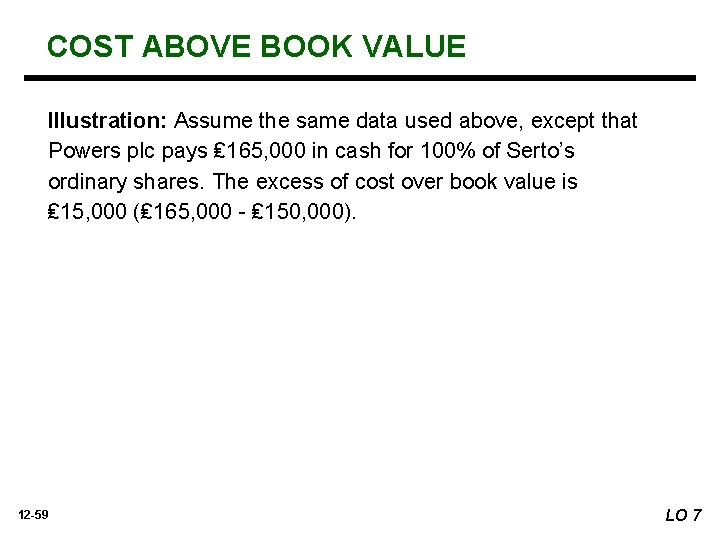 COST ABOVE BOOK VALUE Illustration: Assume the same data used above, except that Powers