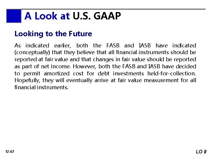 A Look at U. S. GAAP Looking to the Future As indicated earlier, both