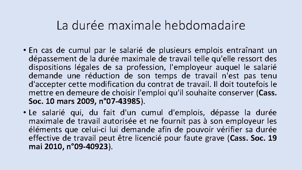 La durée maximale hebdomadaire • En cas de cumul par le salarié de plusieurs