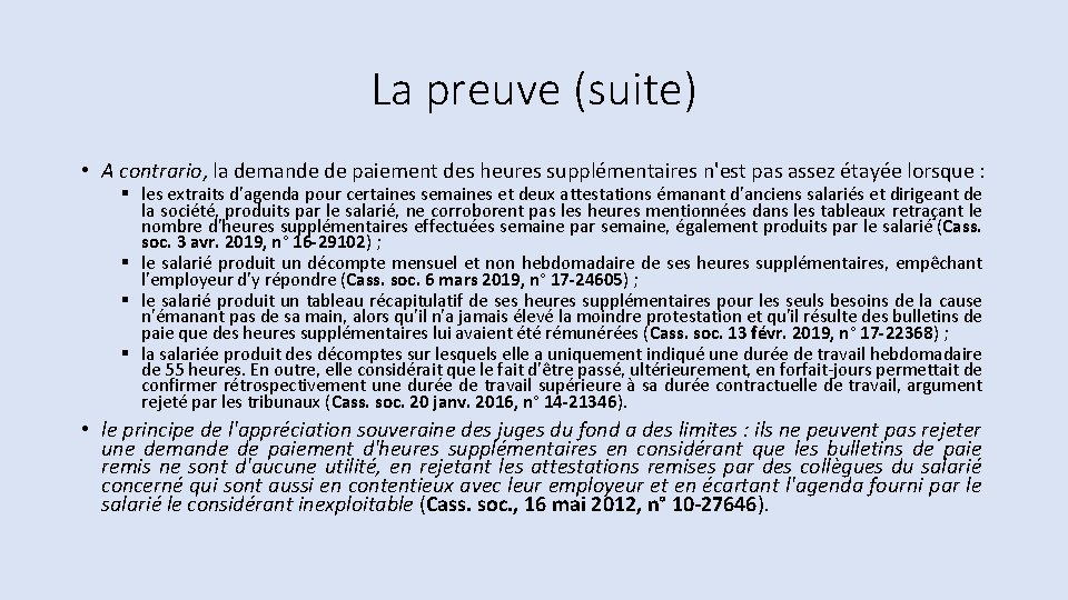 La preuve (suite) • A contrario, la demande de paiement des heures supplémentaires n'est