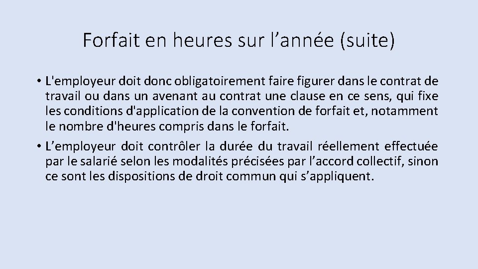 Forfait en heures sur l’année (suite) • L'employeur doit donc obligatoirement faire figurer dans