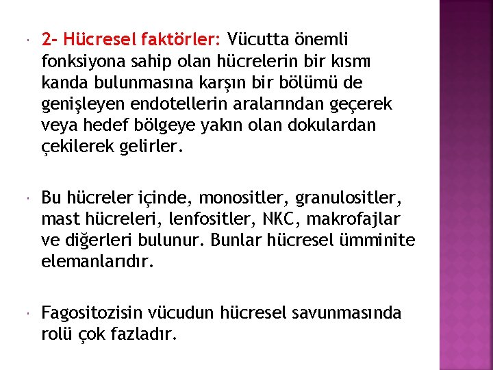  2 - Hücresel faktörler: Vücutta önemli fonksiyona sahip olan hücrelerin bir kısmı kanda