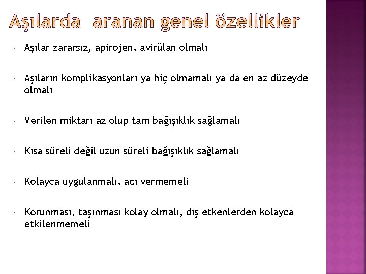  Aşılar zararsız, apirojen, avirülan olmalı Aşıların komplikasyonları ya hiç olmamalı ya da en