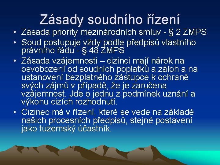 Zásady soudního řízení • Zásada priority mezinárodních smluv - § 2 ZMPS • Soud