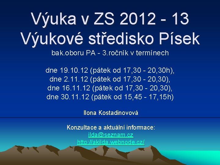 Výuka v ZS 2012 - 13 Výukové středisko Písek bak. oboru PA - 3.