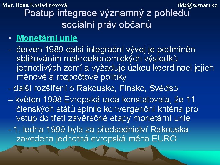 Mgr. Ilona Kostadinovová ilda@seznam. cz Postup integrace významný z pohledu sociální práv občanů •
