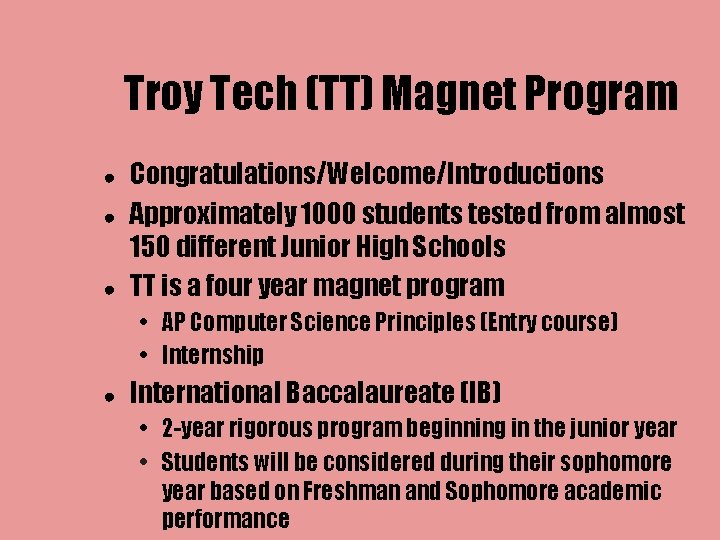 Troy Tech (TT) Magnet Program ● ● ● Congratulations/Welcome/Introductions Approximately 1000 students tested from