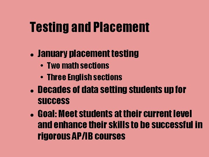 Testing and Placement ● January placement testing • Two math sections • Three English