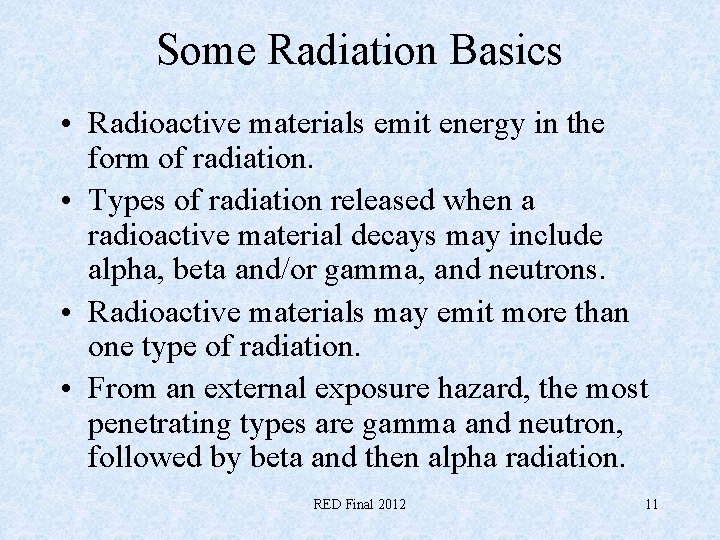 Some Radiation Basics • Radioactive materials emit energy in the form of radiation. •