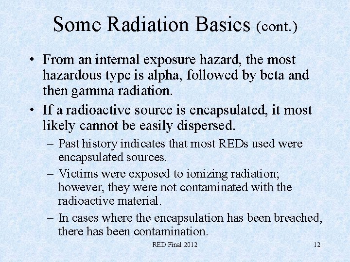 Some Radiation Basics (cont. ) • From an internal exposure hazard, the most hazardous