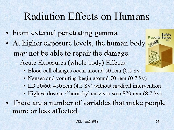 Radiation Effects on Humans • From external penetrating gamma • At higher exposure levels,
