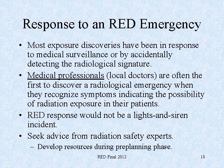 Response to an RED Emergency • Most exposure discoveries have been in response to
