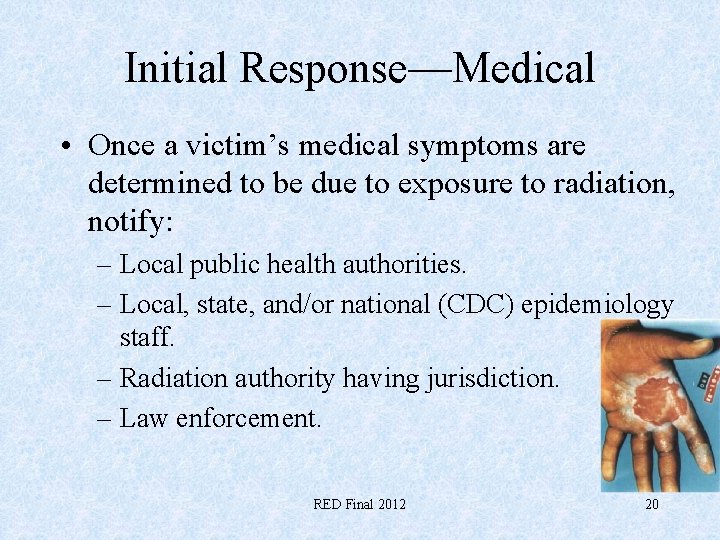 Initial Response—Medical • Once a victim’s medical symptoms are determined to be due to
