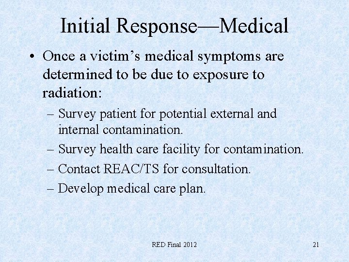 Initial Response—Medical • Once a victim’s medical symptoms are determined to be due to