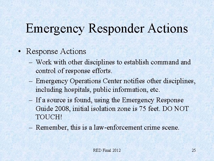 Emergency Responder Actions • Response Actions – Work with other disciplines to establish command
