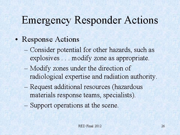 Emergency Responder Actions • Response Actions – Consider potential for other hazards, such as