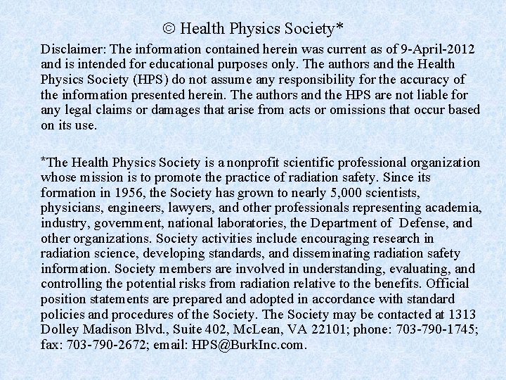  Health Physics Society* Disclaimer: The information contained herein was current as of 9