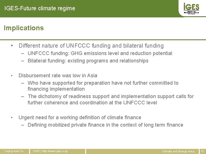 IGES-Future climate regime Implications • Different nature of UNFCCC funding and bilateral funding –