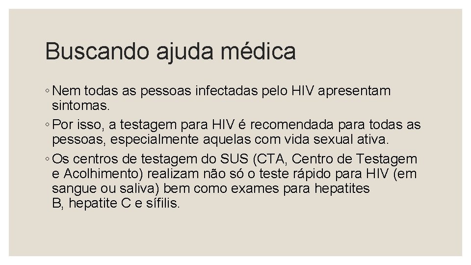 Buscando ajuda médica ◦ Nem todas as pessoas infectadas pelo HIV apresentam sintomas. ◦