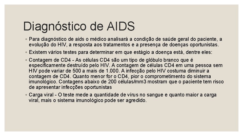 Diagnóstico de AIDS ◦ Para diagnóstico de aids o médico analisará a condição de