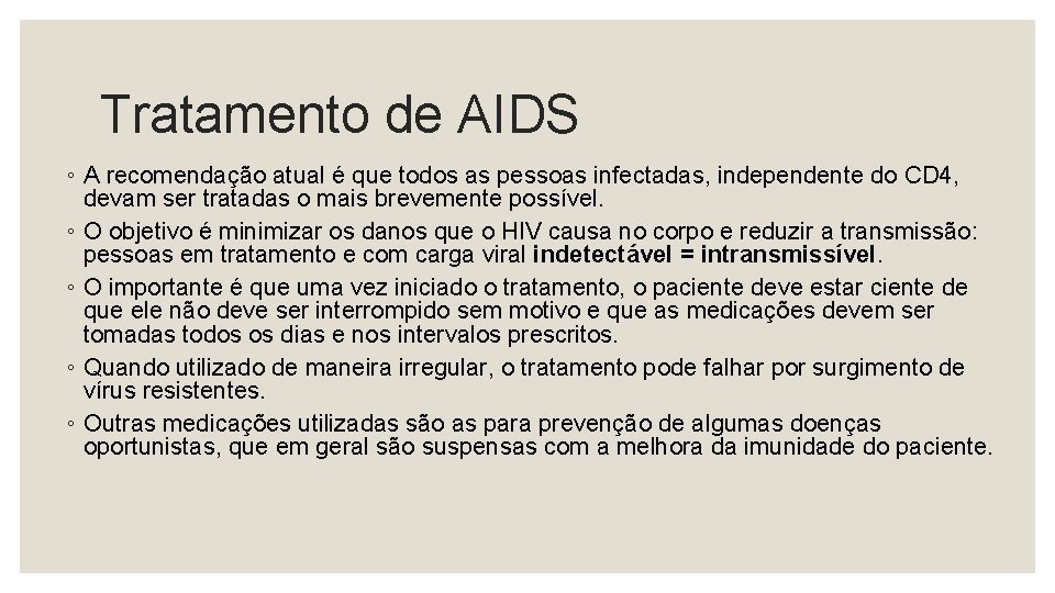 Tratamento de AIDS ◦ A recomendação atual é que todos as pessoas infectadas, independente