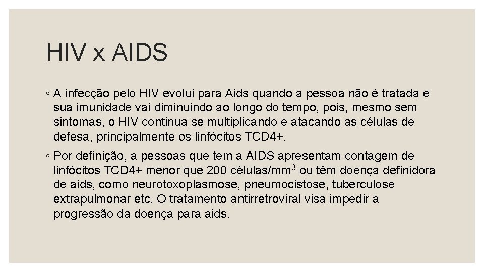 HIV x AIDS ◦ A infecção pelo HIV evolui para Aids quando a pessoa