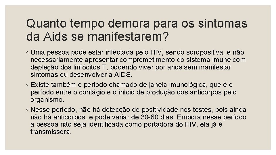 Quanto tempo demora para os sintomas da Aids se manifestarem? ◦ Uma pessoa pode