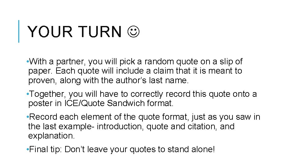 YOUR TURN • With a partner, you will pick a random quote on a