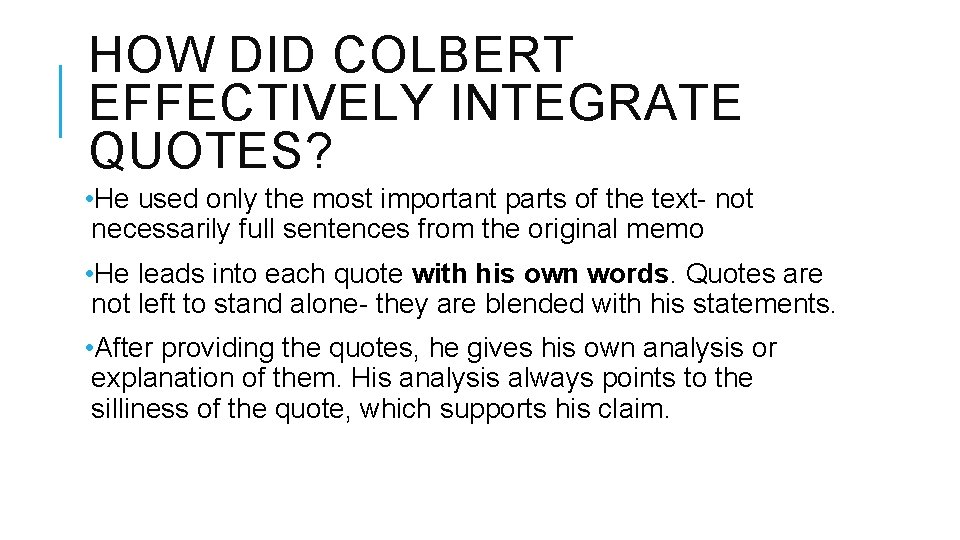 HOW DID COLBERT EFFECTIVELY INTEGRATE QUOTES? • He used only the most important parts