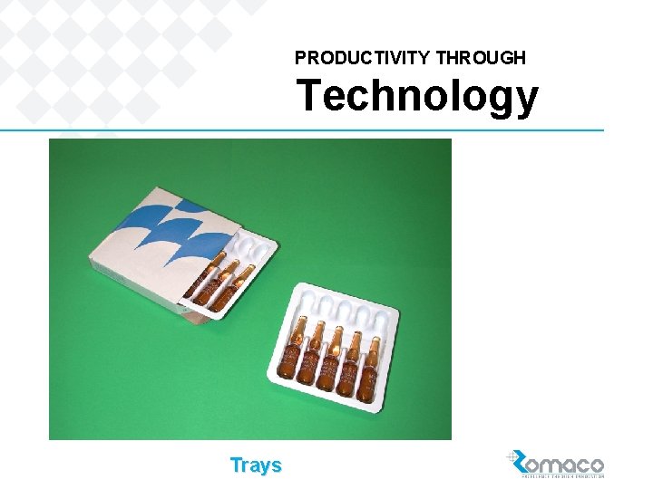 PRODUCTIVITY THROUGH Technology Trays 