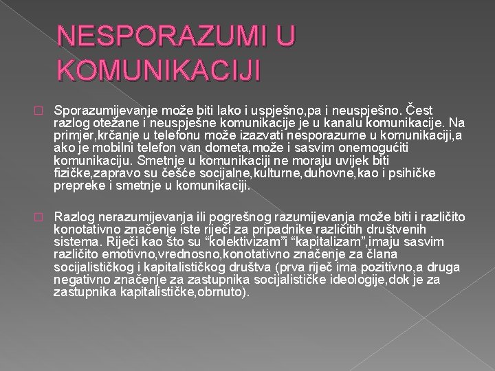 NESPORAZUMI U KOMUNIKACIJI � Sporazumijevanje može biti lako i uspješno, pa i neuspješno. Čest