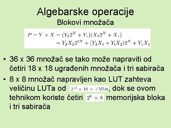 Algebarske operacije Blokovi množača • 36 x 36 množač se tako može napraviti od