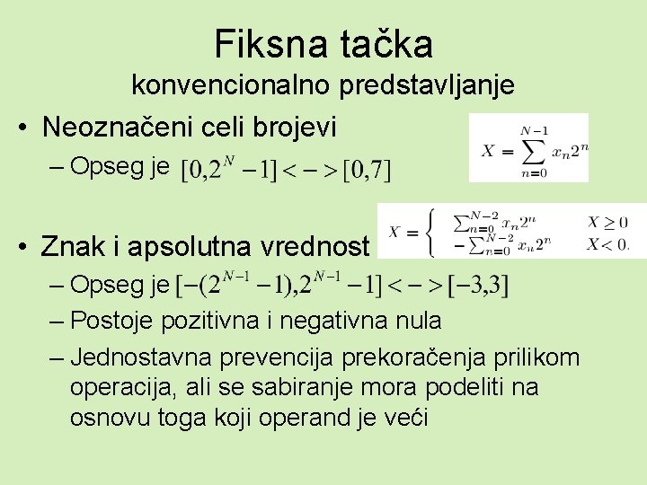 Fiksna tačka konvencionalno predstavljanje • Neoznačeni celi brojevi – Opseg je • Znak i