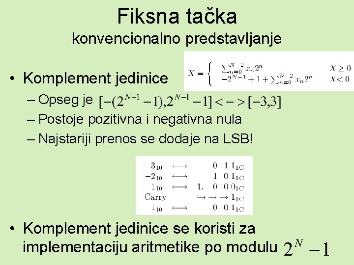 Fiksna tačka konvencionalno predstavljanje • Komplement jedinice – Opseg je – Postoje pozitivna i