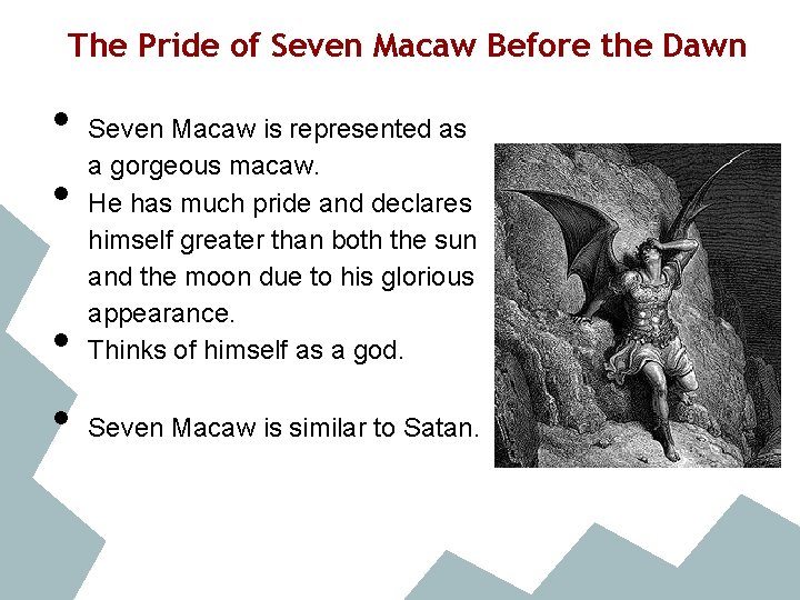 The Pride of Seven Macaw Before the Dawn • • Seven Macaw is represented