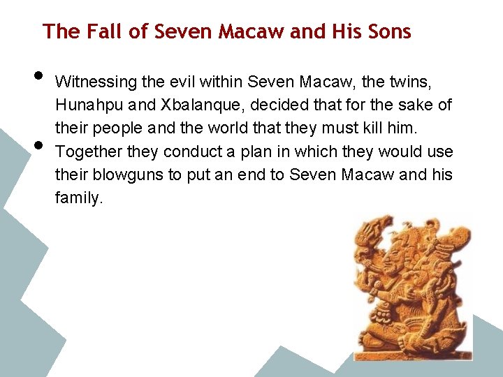 The Fall of Seven Macaw and His Sons • • Witnessing the evil within