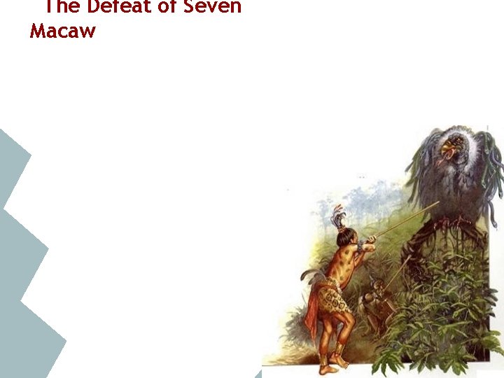 The Defeat of Seven Macaw 