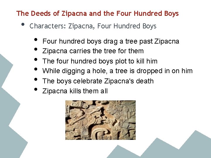 The Deeds of Zipacna and the Four Hundred Boys • Characters: Zipacna, Four Hundred