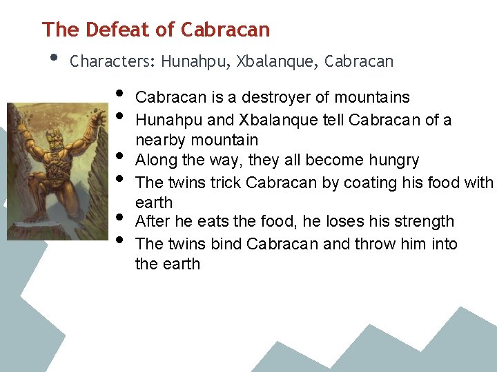 The Defeat of Cabracan • Characters: Hunahpu, Xbalanque, Cabracan • • • Cabracan is