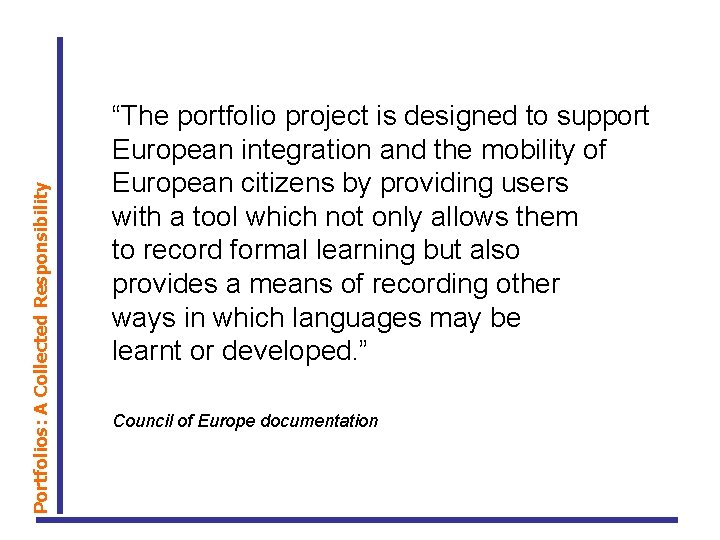 Portfolios: A Collected Responsibility “The portfolio project is designed to support European integration and