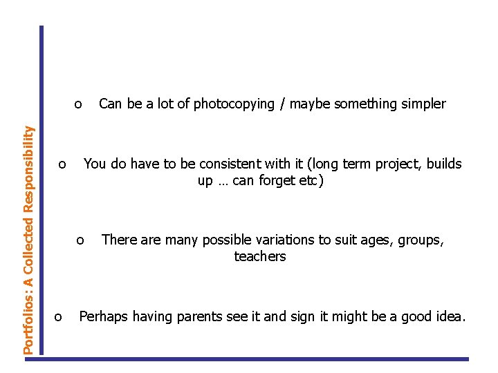 Portfolios: A Collected Responsibility o o Can be a lot of photocopying / maybe