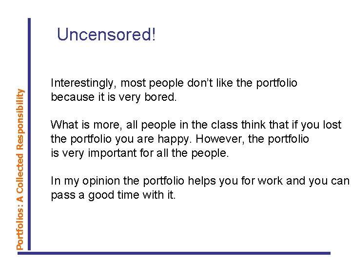 Portfolios: A Collected Responsibility Uncensored! Interestingly, most people don’t like the portfolio because it