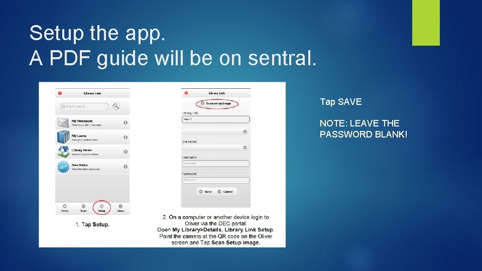 Setup the app. A PDF guide will be on sentral. Tap SAVE NOTE: LEAVE